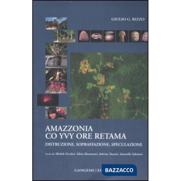 Amazzonia co yvy ore retama. Distruzione, sopraffazione, speculazione