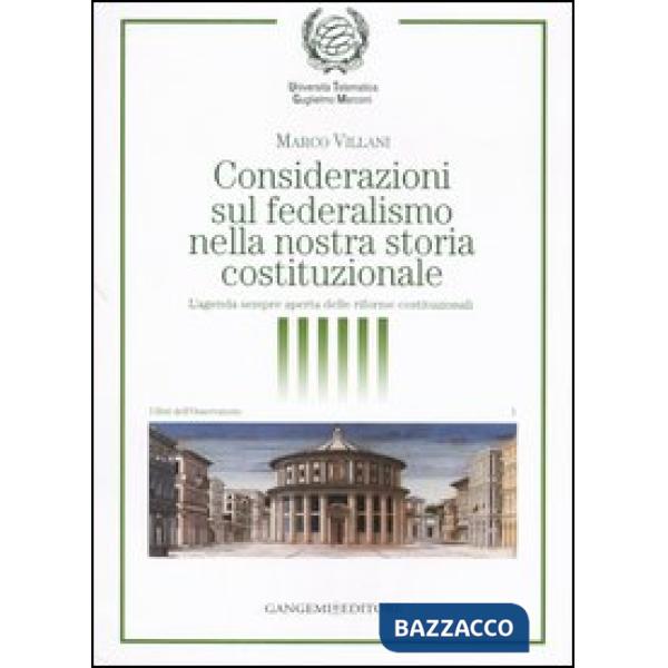 Considerazioni sul federalismo nella nostra storia costituzionale. L'agenda sempre aperta delle riforme costituzionali