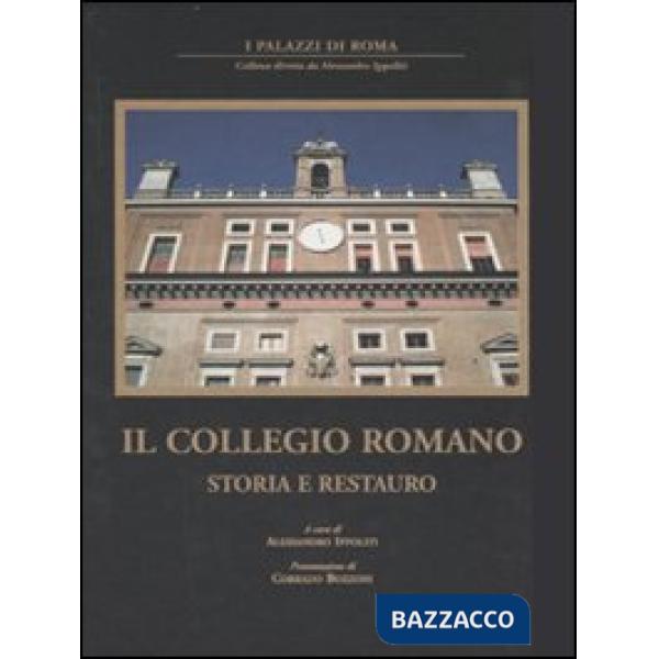 Collegio romano. Storia e restauro. Ediz. illustrata (Il)