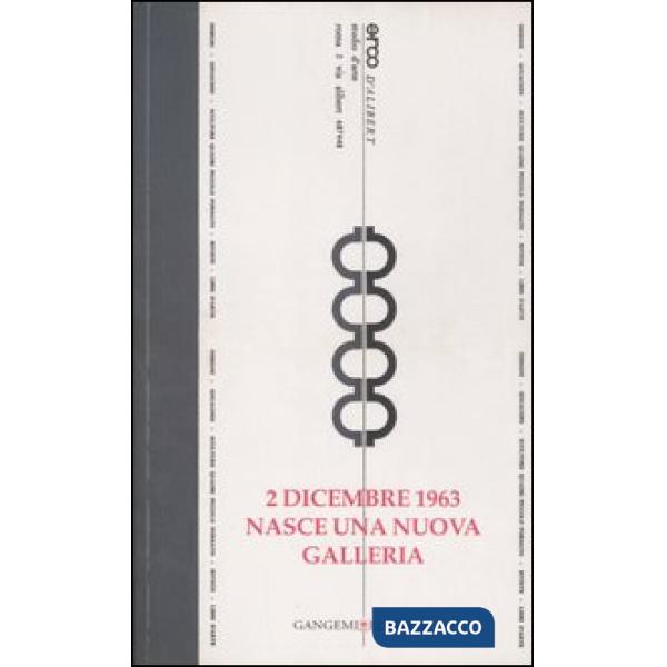 2 dicembre 1963. Nasce una nuova galleria. Opere e testimonianze. Catalogo della mostra (Roma, 14 dicembre 2006-24 febbraio 2007