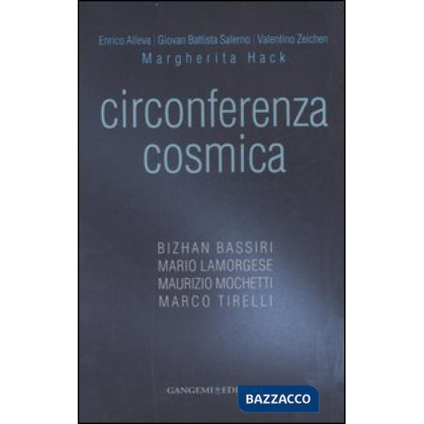 Circonferenza cosmica. Catalogo della mostra (Roma, 13 dicembre-30 marzo 2007). Ediz. italiana e inglese