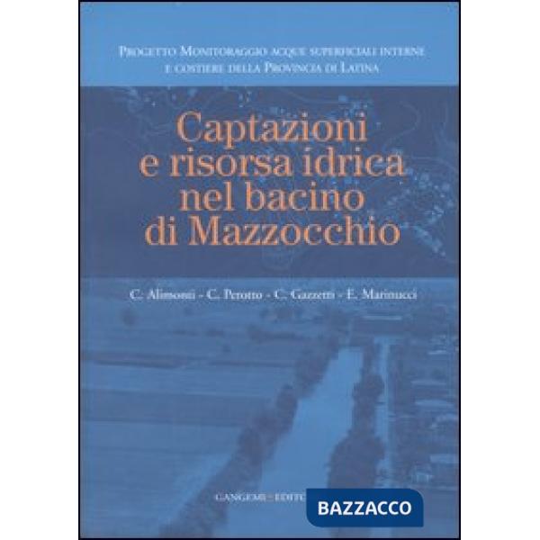 Captazioni e risorsa idrica nel bacino di Mazzocchio. Ediz. illustrata
