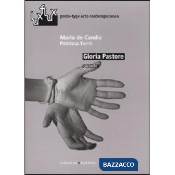 Gloria Pastore. Guardo. Catalogo della mostra (Roma, 2007). Ediz. illustrata