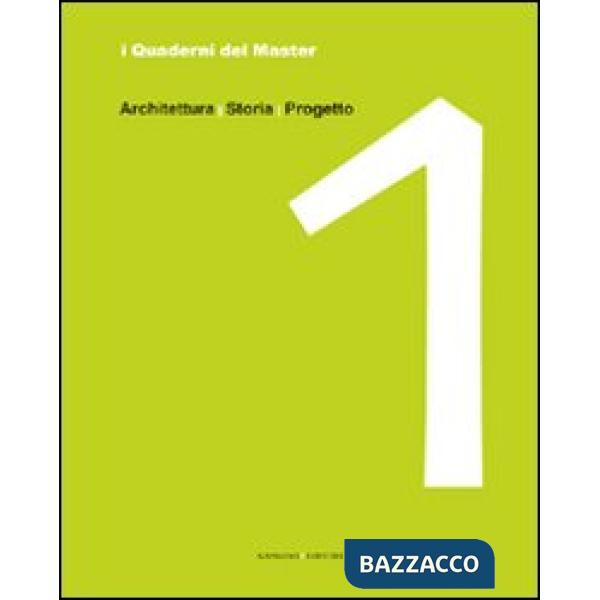 Quaderni del master (I). Vol. 1: Architettura, storia, progetto