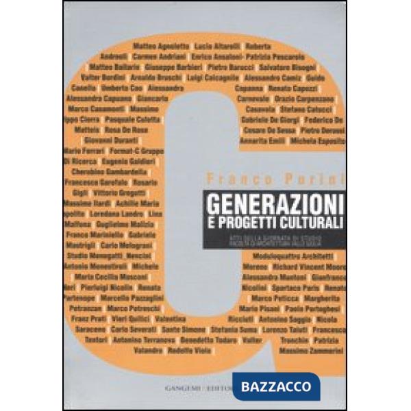 Generazioni e progetti culturali. Atti della Giornata di studio (Facoltà di Architettura Valle Giulia, 6 dicembre 2005)