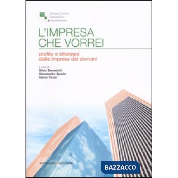 Impresa che vorrei. Profilo e strategie delle imprese del domani (L')