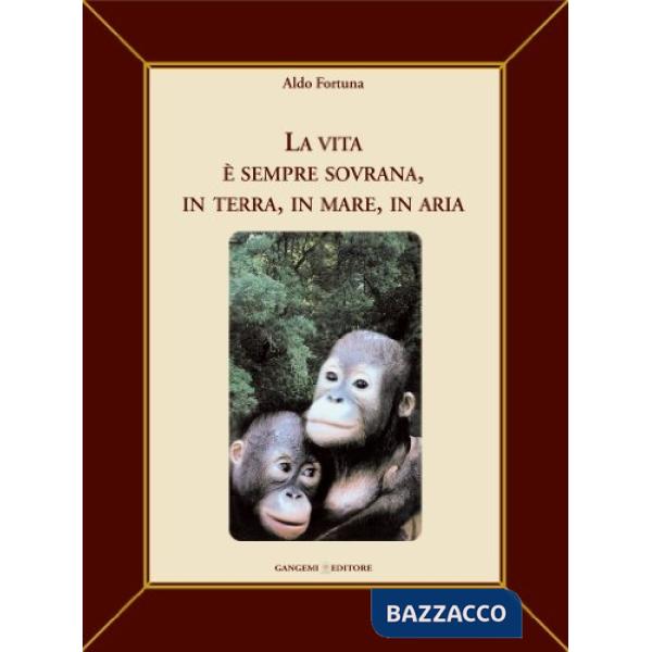 Vita è sempre sovrana, in terra, in mare, in aria (La)