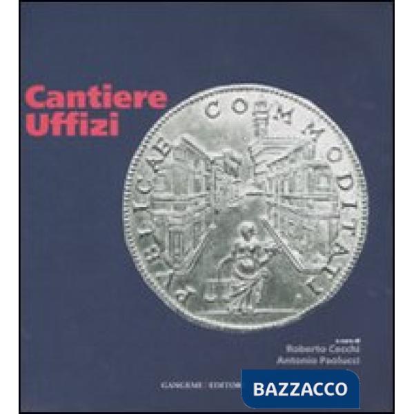 Cantiere Uffizi. Ediz. illustrata