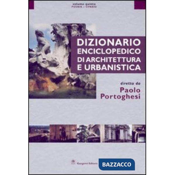 Dizionario enciclopedico di architettura e urbanistica. Ediz. illustrata. Vol. 5: Posnik-Sipario
