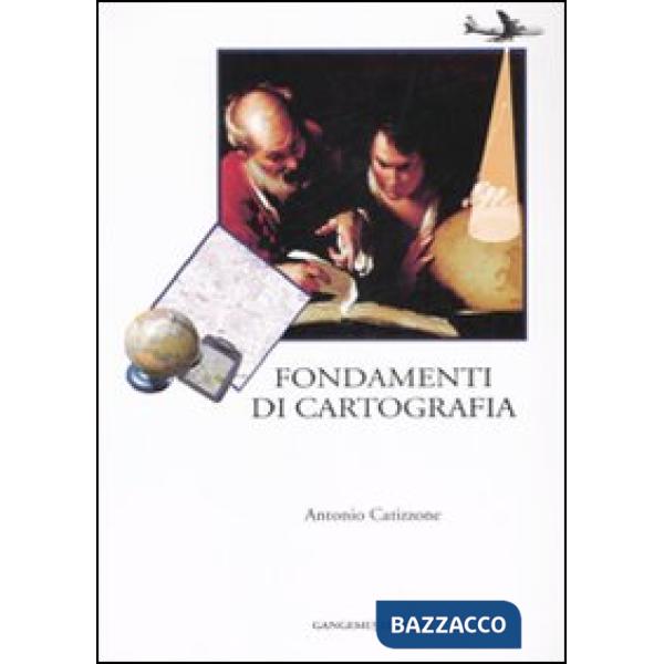 Fondamenti di cartografia. Ediz. illustrata