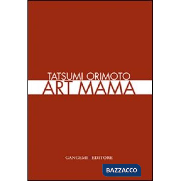 Tatsumi Orimoto. Art Mama. Ediz. italiana e inglese
