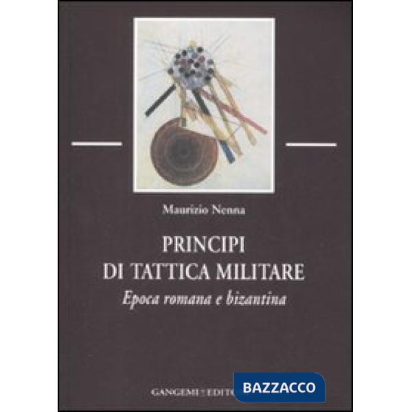 Principi di tattica militare. Epoca romana e bizantina