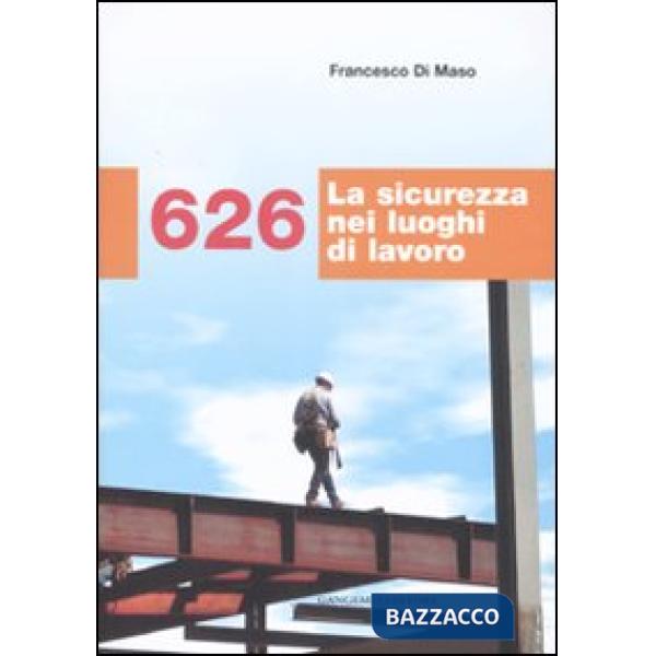 626. La sicurezza nei luoghi di lavoro