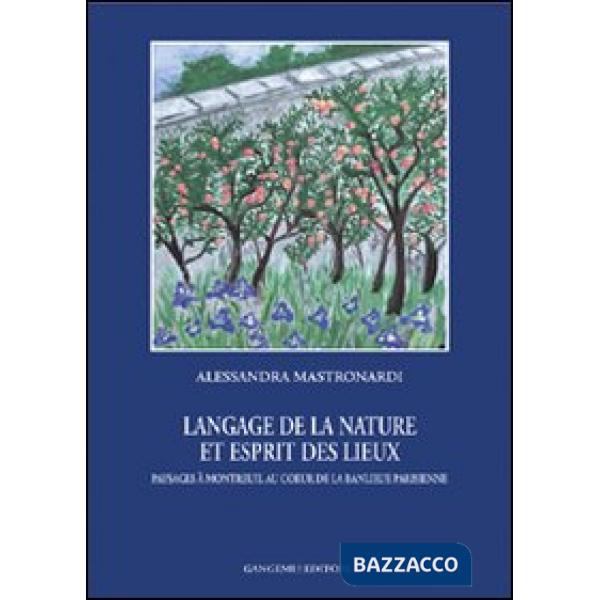 Langage de la nature et esprit des lieux. Paysages à Montreuil au coeur de la banlieue parisienne
