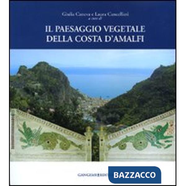 Paesaggio vegetale della Costa d'Amalfi. Ediz. illustrata (Il)