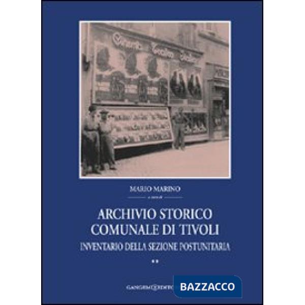 Archivio storico comunale di Tivoli. Vol. 2: Inventario della sezione postunitaria