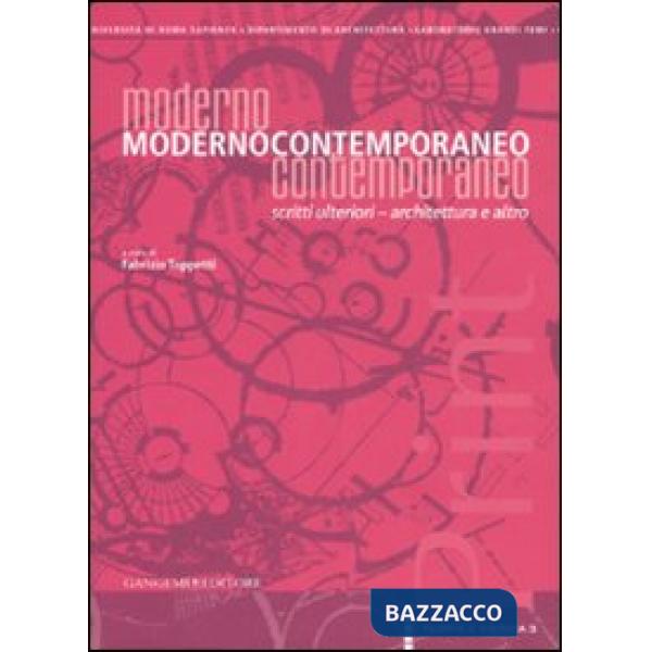 Modernocontemporaneo. Scritti ulteriori. Architettura e altro. Ediz. illustrata