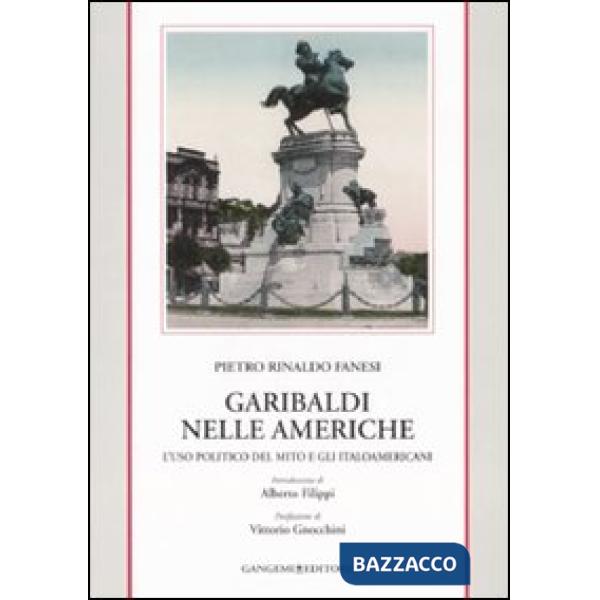 Garibaldi nelle Americhe. L'uso politico del mito e gli italoamericani