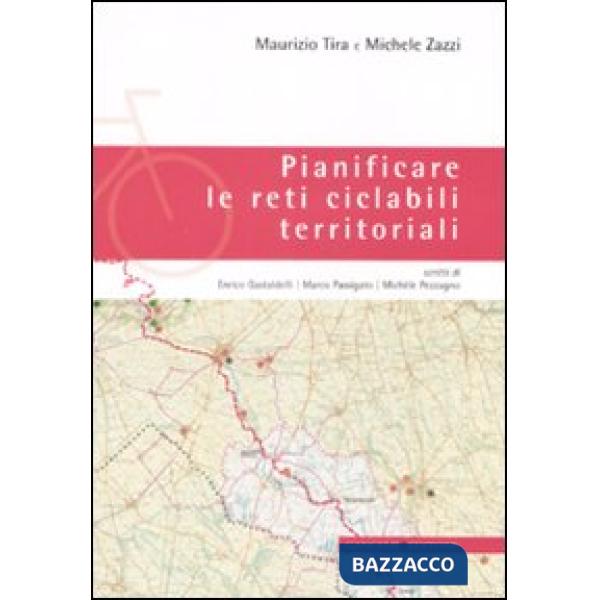 Pianificare le reti ciclabili territoriali. Ediz. illustrata