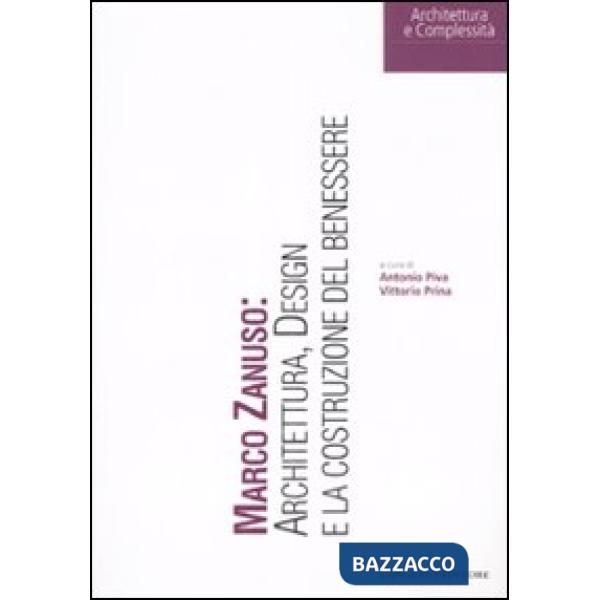 Marco Zanuso: architettura, design e la costruzione del benessere. Ediz. illustrata