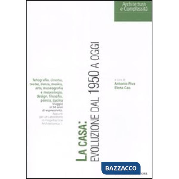 Casa: evoluzione dal 1950 ad oggi. Ediz. illustrata (La)