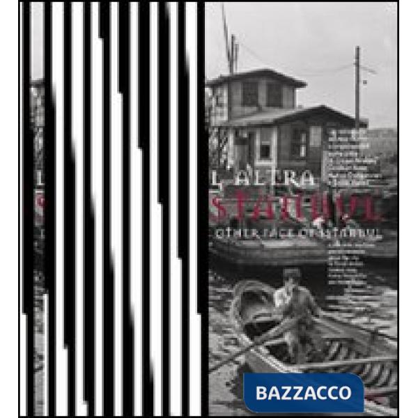 Altra Istanbul-The other face of Istanbul. Ediz. bilingue (L')