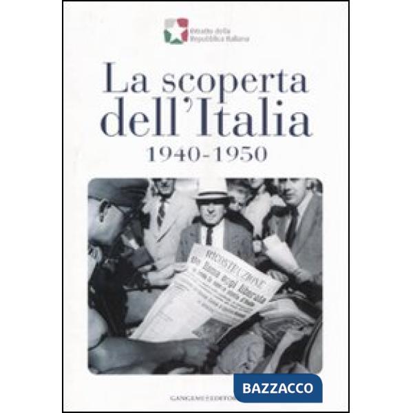 Scoperta dell'Italia, 1940-1950. Catalogo della mostra (17 novembre 2007-6 gennaio 2008). Ediz. illustrata (La)