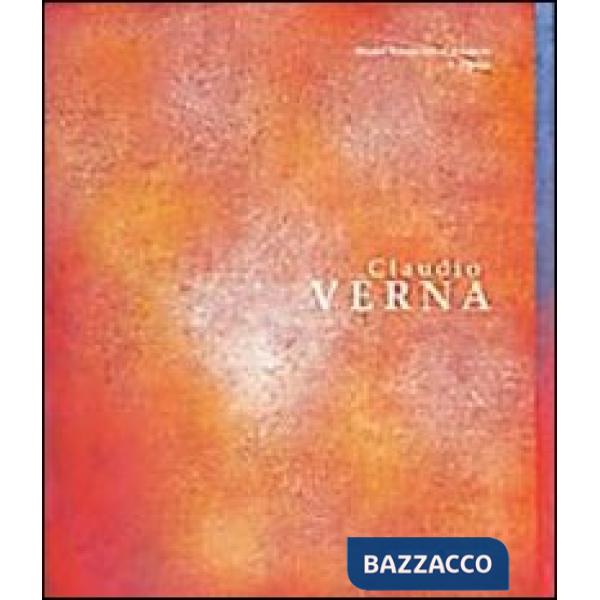 Claudio Verna. Opere 1967-2007. Ediz. illustrata