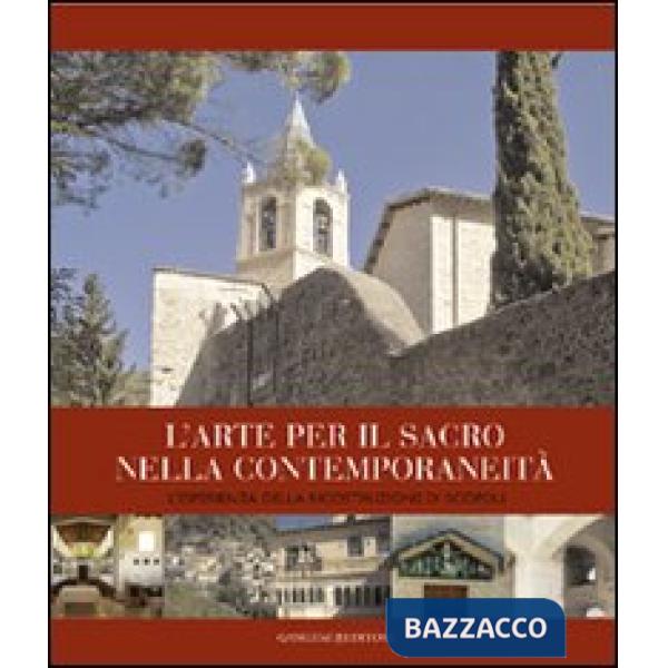 Arte per il sacro nella contemporaneità. L'esperienza della ricostruzione di Scopoli. Ediz. illustrata (L')