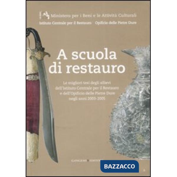 A scuola di restauro. Le migliori tesi degli allievi dell'Ist. centrale per il restauro e dell'Opificio delle pietre dure negli 