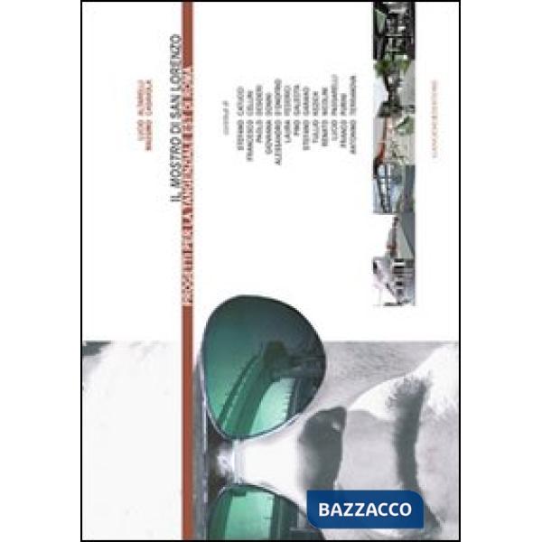 Mostro di San Lorenzo. Progetti per la tangenziale est di Roma. Ediz. illustrata (Il)