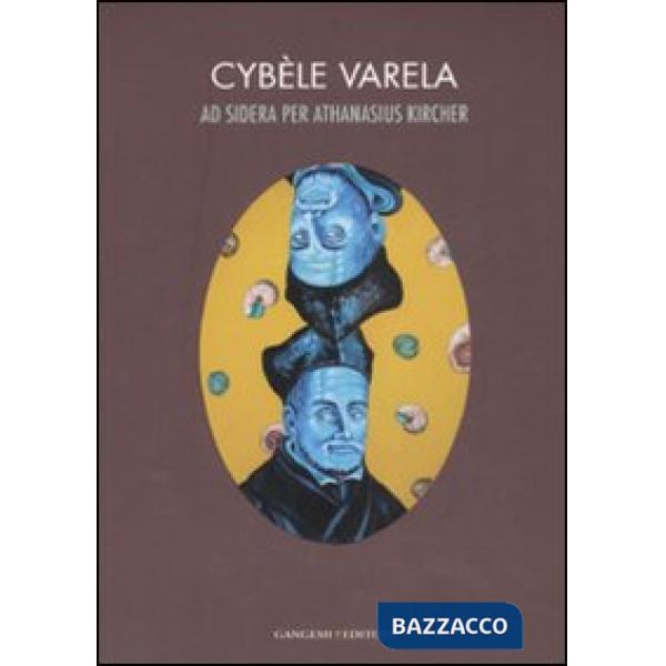 Ad sidera per Athanasius Kircher. Catalogo della mostra (Roma, 7 marzo-10 aprile 2008). Ediz. italiana e inglese