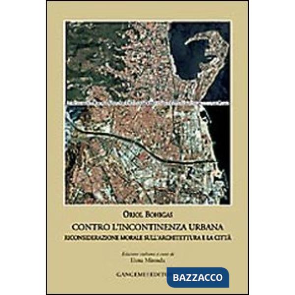 Contro l'incontinenza urbana. Riconsiderazione morale sull'architettura e la città