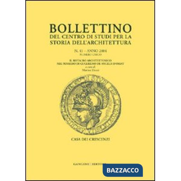 Bollettino del Centro di studi per la storia dell'architettura (2004). Vol. 41