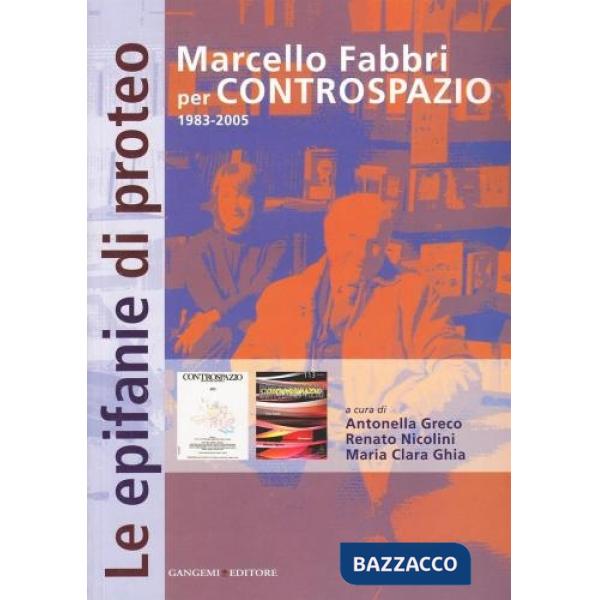 Epifanie di Proteo. Marcello Fabbri per Controspazio per 1983-2005 (Le)