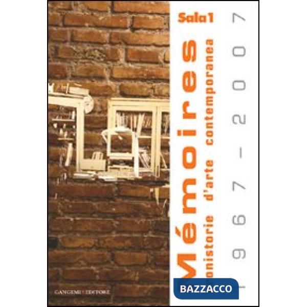 Mèmoires (1967-2007). Cronistorie d'arte contemporanea. Ediz. illustrata