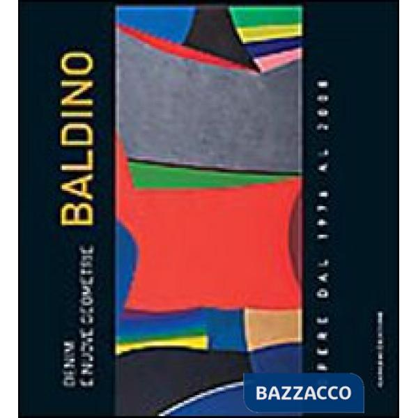 Denim e nuove geometrie. Costantino Baldino. Opere dal 1976 al 2008. Ediz. illustrata