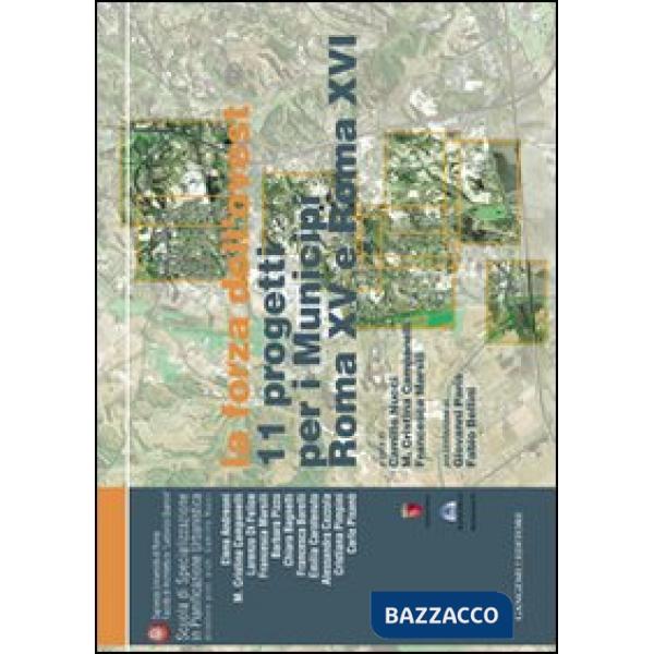 Forza dell'ovest. 11 progetti per i municipi Roma XV e Roma XVI (La)
