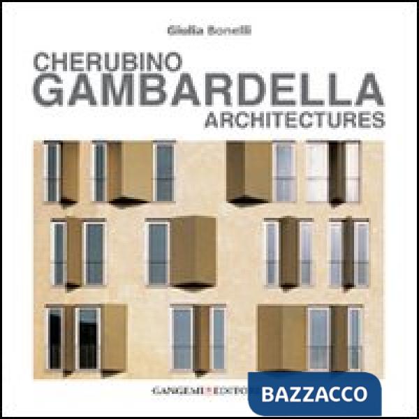Cherubino Gambardella. Architectures. Ediz. illustrata