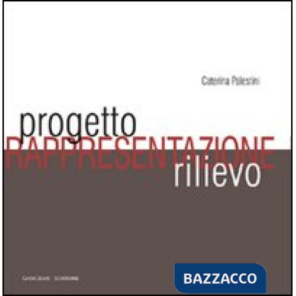 Progetto, rappresentazione, rilievo. Ediz. illustrata
