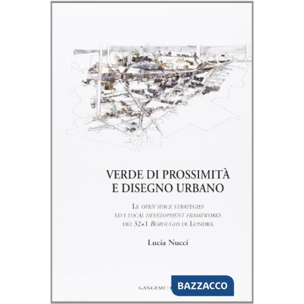 Verde di prossimità e disegno urbano. Le open space strategies ed i local develo
