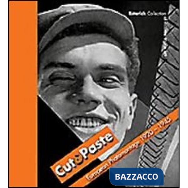 Cut & paste. European photomontage 1920-1945. Ediz. illustrata