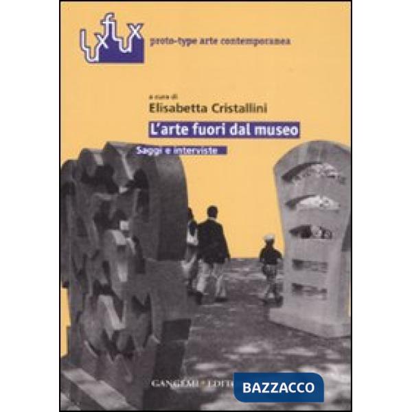 Arte fuori dal museo. Saggi e interviste (L')