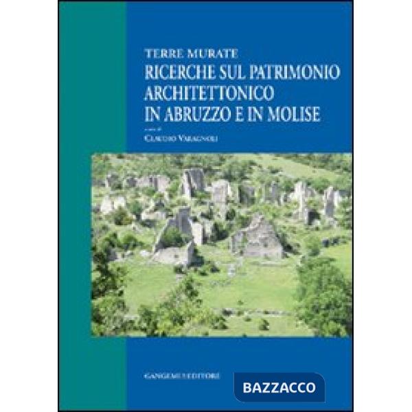Ricerche sul patrimonio architettonico in Abruzzo e in Molise. Terre murate