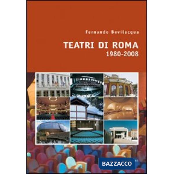 Teatri di Roma (1980-2008). Ediz. illustrata