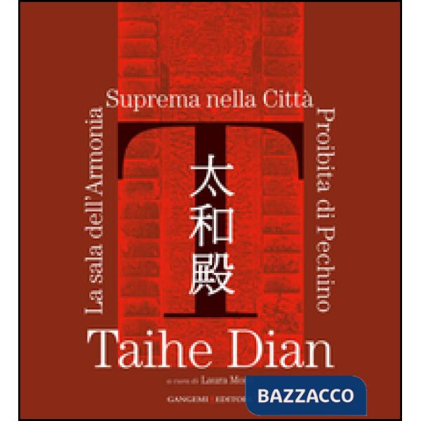 Taihe Dian. The hall of supreme harmony of the forbidden city of Bejing. Ediz. illustrata