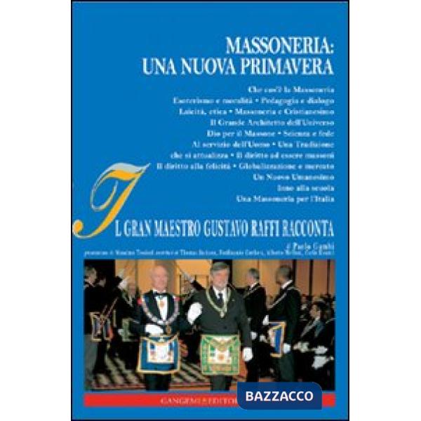 Massoneria. Una nuova primavera. Il gran maestro Gustavo Raffi racconta