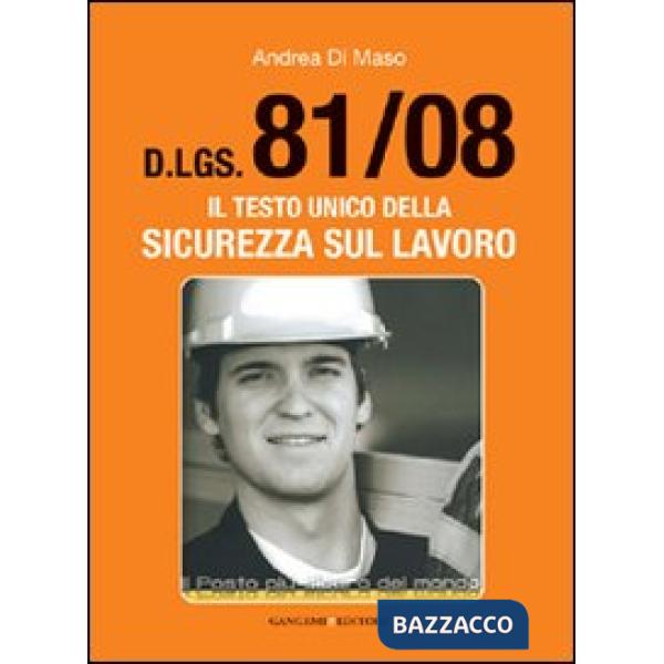 Dlgs 81/2008. Il testo unico della sicurezza sul lavoro