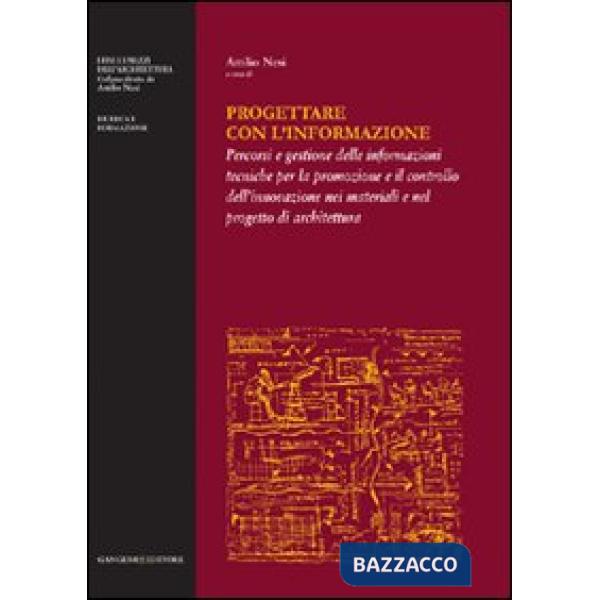 Progettare con l'informazione. Percorsi e gestione delle informazioni tecniche per la promozione e il controllo dell'innovazione