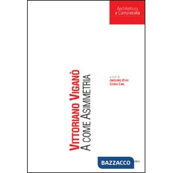 Vittoriano Viganò. A come Asimmetria. Ediz. illustrata